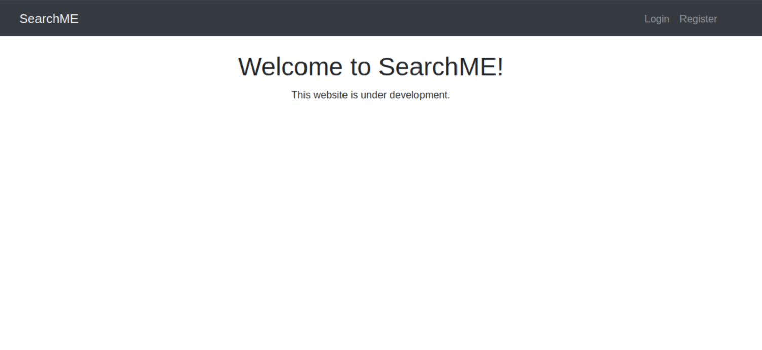 A webpage with a white background. A dark header is at the top of the screen. The words ‘SearchME’ are in white at the top left of the screen. On the top right (in the header) are the words ‘Login’ and ‘Register’. There is a header in the middle of the screen that reads “Welcome to SearchME!”, smaller text under this reads “This website is under development”.